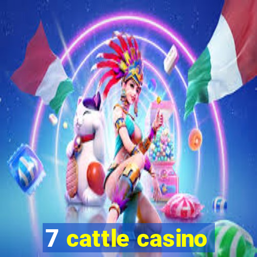 7 cattle casino